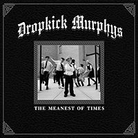 Dropkick Murphys The Meanest Of Times