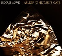 Rogue Wave Asleep at Heaven’s Gate
