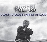 Robert Pollard  	Coast To Coast Carpet Of Love