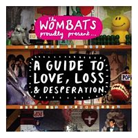 The Wombats - ‘The Wombats Proudly Present A Guide To Love, Loss & Desperation’