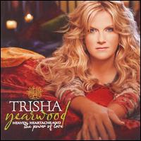 Trisha Yearwood Heaven, Heartache, and the Power of Love