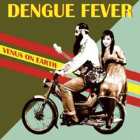 Dengue Fever  	Venus On Earth
