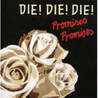 Die! Die! Die! Promises Promises