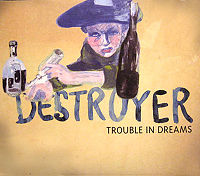 Trouble In Dreams - Destroyer