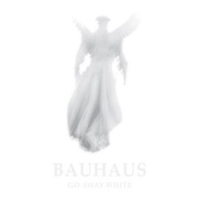 Bauhaus Go Away White