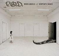 200px-podwaasdcdcover P.O.D. When Angels and Serpents Dance