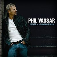 200px-prayerofacommonman Phil Vassar Prayer Of A Common Man