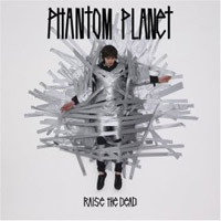 Phantom Planet  	Raise the Dead