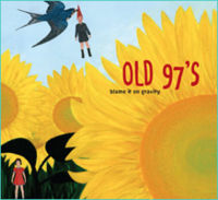 Old 97s  	Blame It on Gravity