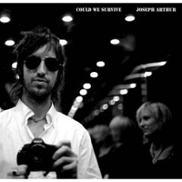 Joseph Arthur: Could We Survive
