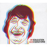 my-education My Education Bad Vibrations