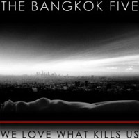the-bangkok-five_ The Bangkok Five We Love What Kills Us
