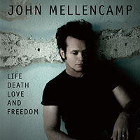 John Mellencamp: Life, Death, Love and Freedom