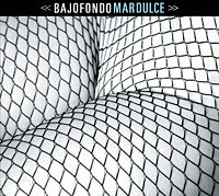 Bajofondo: Mar Dulce