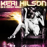 Keri Hilson: In A Perfect World ...
