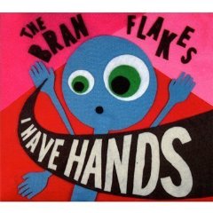 The Bran Flakes: I Have Hands
