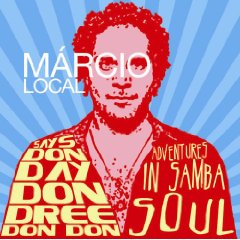 Marcio Local: Don Dree Don Day Don Don: Adventures In Samba Soul