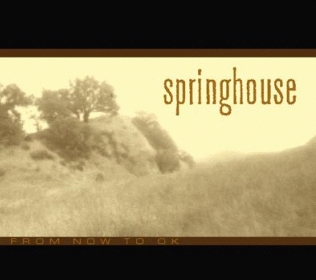 springhouse-From Now To OK