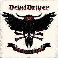 Devil Driver: Pray for Villains