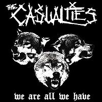 The Casualties: We Are All We Have
