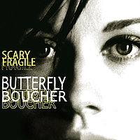Butterfly Boucher: Scary Fragile