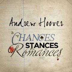 Andrew Hoover: Chances, Stances & Romances