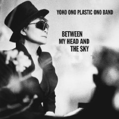 Yoko Ono Plastic Ono Band: Between My Head And The Sky